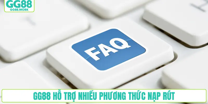 GG88 hỗ trợ nhiều phương thức nạp rút