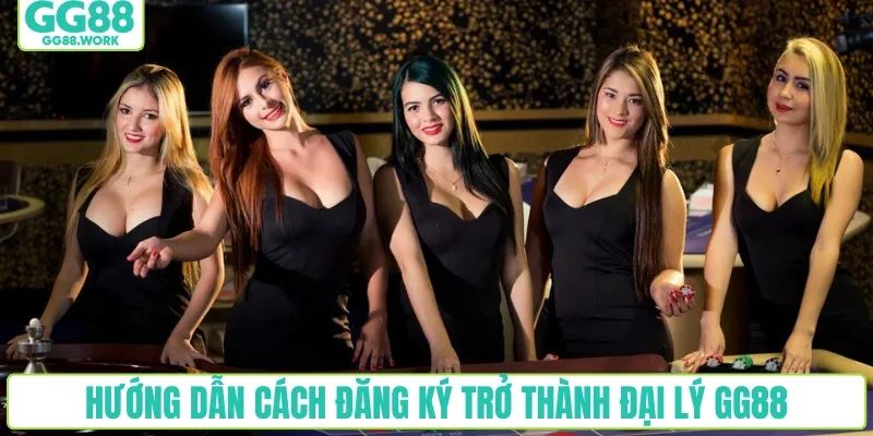 Hướng dẫn cách đăng ký trở thành đại lý GG88